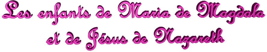 Les enfants de Maria de Magdala et de Jésus de Nazareth